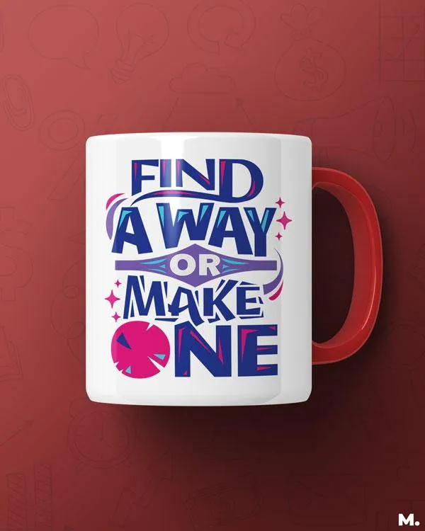 Find a way or make one printed mugs