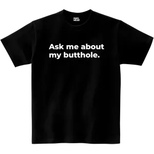 T-shirt, Ask Me About My Butthole